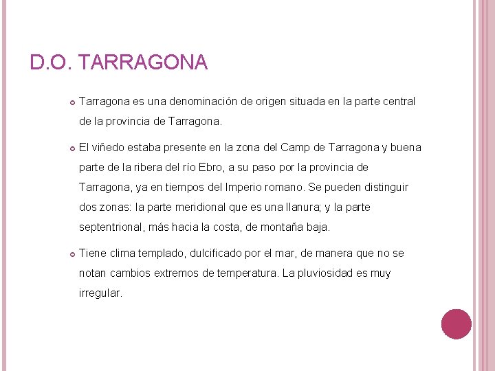 D. O. TARRAGONA Tarragona es una denominación de origen situada en la parte central