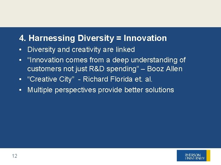 4. Harnessing Diversity = Innovation • Diversity and creativity are linked • “Innovation comes