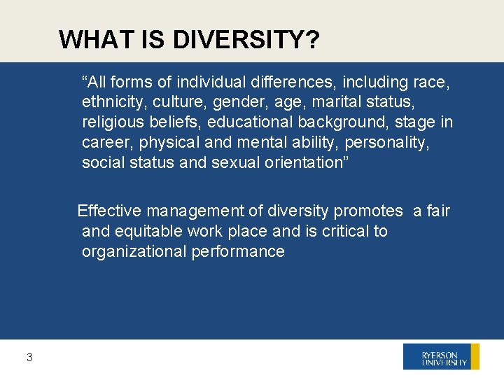 WHAT IS DIVERSITY? “All forms of individual differences, including race, ethnicity, culture, gender, age,