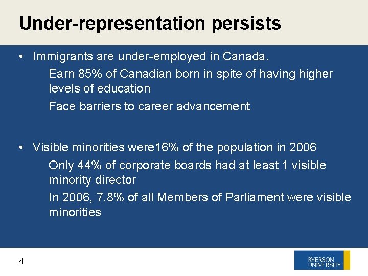 Under-representation persists • Immigrants are under-employed in Canada. § Earn 85% of Canadian born