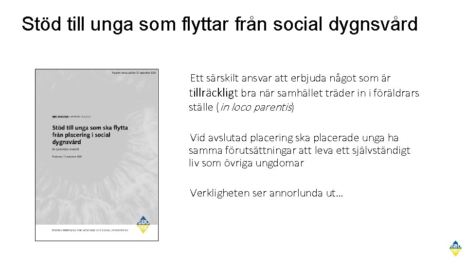 Stöd till unga som flyttar från social dygnsvård Ett särskilt ansvar att erbjuda något