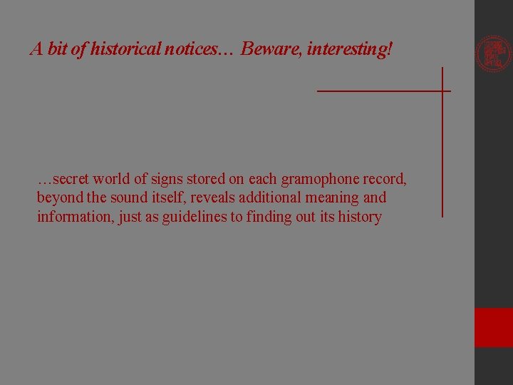 A bit of historical notices… Beware, interesting! …secret world of signs stored on each