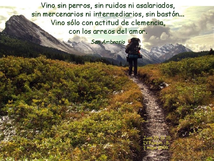 Vino sin perros, sin ruidos ni asalariados, sin mercenarios ni intermediarios, sin bastón. .