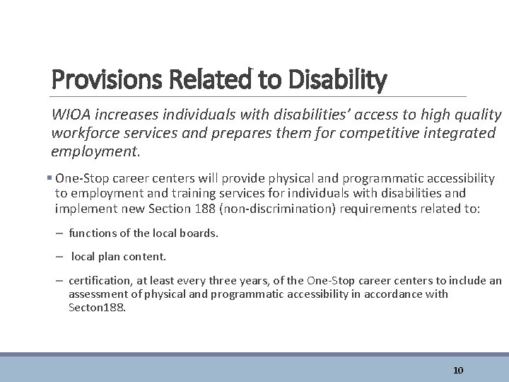 Provisions Related to Disability WIOA increases individuals with disabilities’ access to high quality workforce