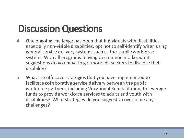 Discussion Questions 4. One ongoing challenge has been that individuals with disabilities, especially non-visible
