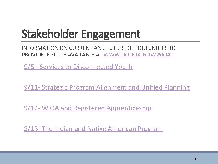 Stakeholder Engagement INFORMATION ON CURRENT AND FUTURE OPPORTUNITIES TO PROVIDE INPUT IS AVAILABLE AT