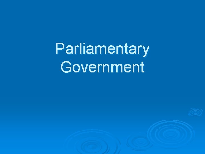 Parliamentary Government 