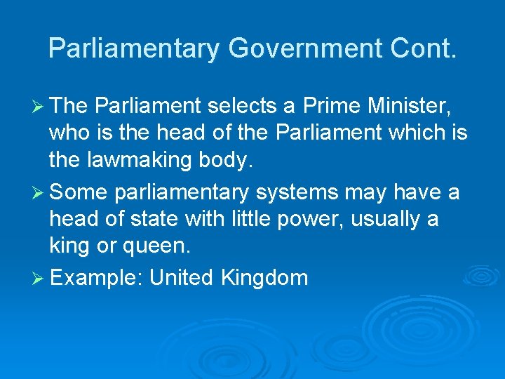 Parliamentary Government Cont. Ø The Parliament selects a Prime Minister, who is the head