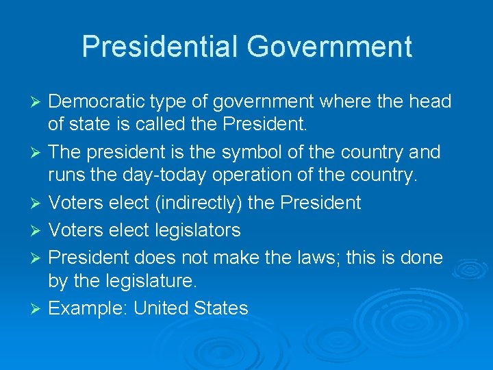 Presidential Government Democratic type of government where the head of state is called the