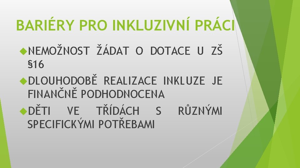 BARIÉRY PRO INKLUZIVNÍ PRÁCI NEMOŽNOST ŽÁDAT O DOTACE U ZŠ § 16 DLOUHODOBĚ REALIZACE