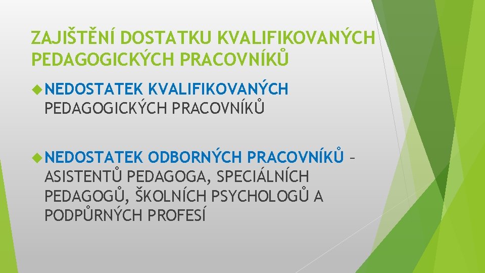 ZAJIŠTĚNÍ DOSTATKU KVALIFIKOVANÝCH PEDAGOGICKÝCH PRACOVNÍKŮ NEDOSTATEK ODBORNÝCH PRACOVNÍKŮ – ASISTENTŮ PEDAGOGA, SPECIÁLNÍCH PEDAGOGŮ, ŠKOLNÍCH