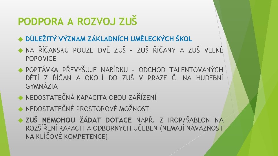 PODPORA A ROZVOJ ZUŠ DŮLEŽITÝ VÝZNAM ZÁKLADNÍCH UMĚLECKÝCH ŠKOL NA ŘÍČANSKU POUZE DVĚ ZUŠ