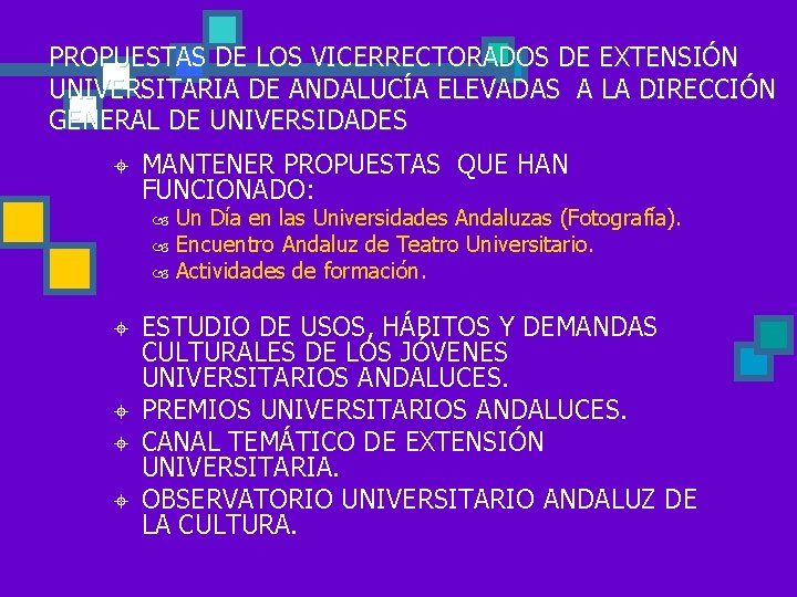 PROPUESTAS DE LOS VICERRECTORADOS DE EXTENSIÓN UNIVERSITARIA DE ANDALUCÍA ELEVADAS A LA DIRECCIÓN GENERAL