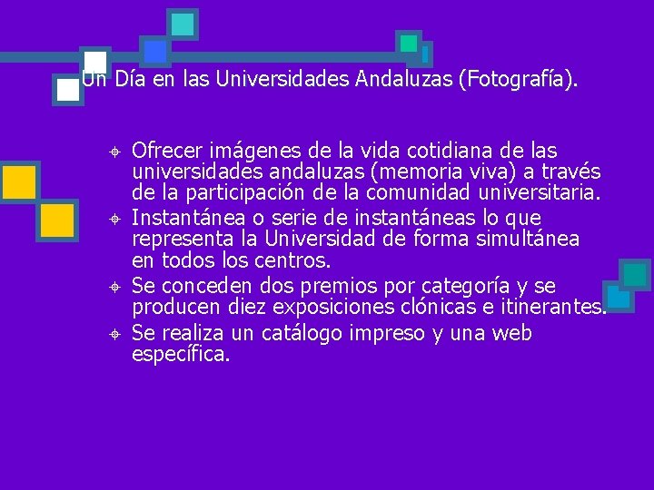 Un Día en las Universidades Andaluzas (Fotografía). ± ± Ofrecer imágenes de la vida