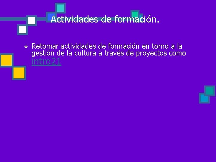 Actividades de formación. ± Retomar actividades de formación en torno a la gestión de