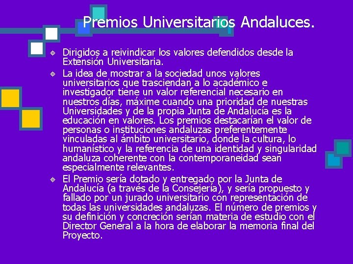 Premios Universitarios Andaluces. ± ± ± Dirigidos a reivindicar los valores defendidos desde la