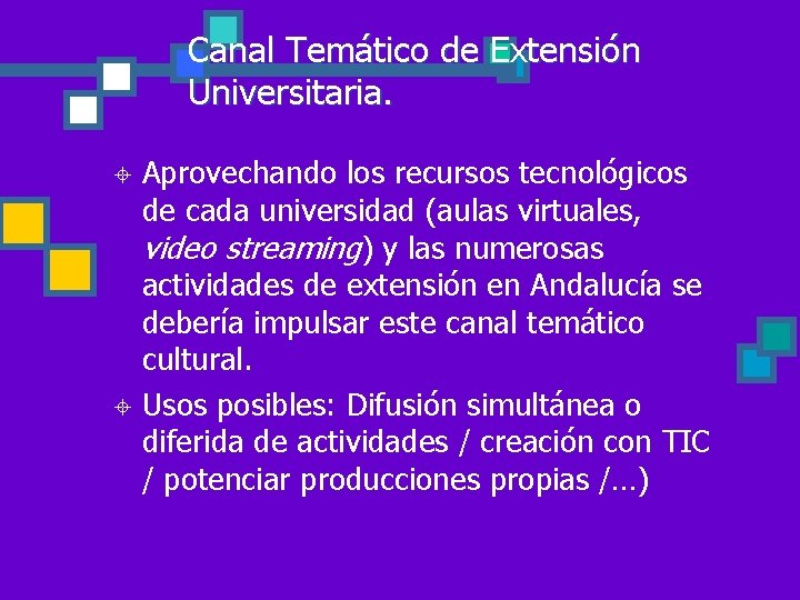 Canal Temático de Extensión Universitaria. Aprovechando los recursos tecnológicos de cada universidad (aulas virtuales,