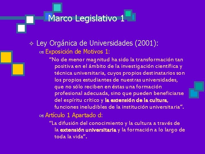 Marco Legislativo 1 ± Ley Orgánica de Universidades (2001): Exposición de Motivos 1: “No