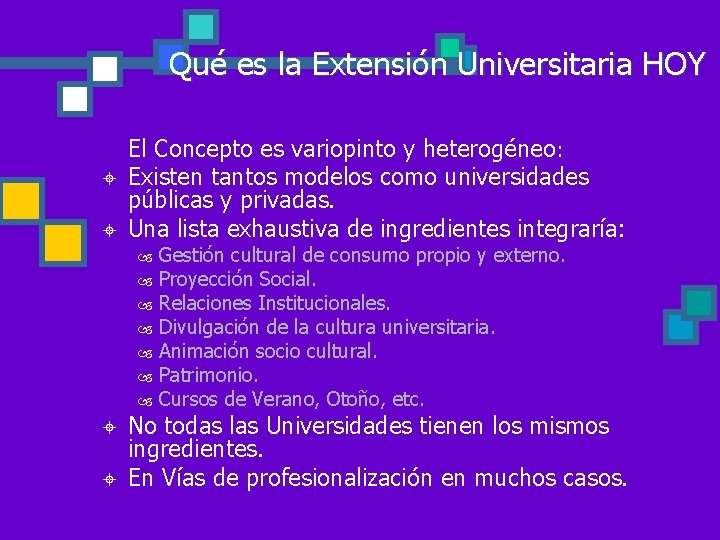 Qué es la Extensión Universitaria HOY ± ± El Concepto es variopinto y heterogéneo: