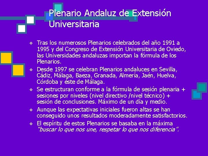 Plenario Andaluz de Extensión Universitaria ± ± ± Tras los numerosos Plenarios celebrados del