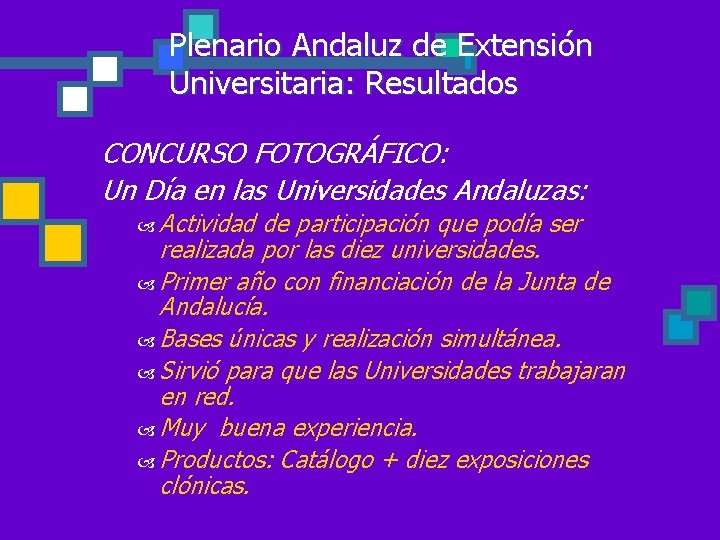 Plenario Andaluz de Extensión Universitaria: Resultados CONCURSO FOTOGRÁFICO: Un Día en las Universidades Andaluzas: