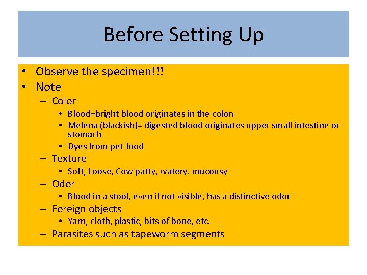 Before Setting Up • Observe the specimen!!! • Note – Color • Blood=bright blood
