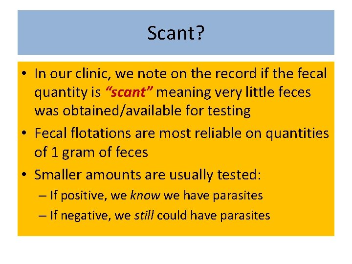 Scant? • In our clinic, we note on the record if the fecal quantity