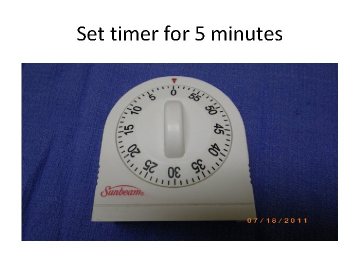 Set timer for 5 minutes 