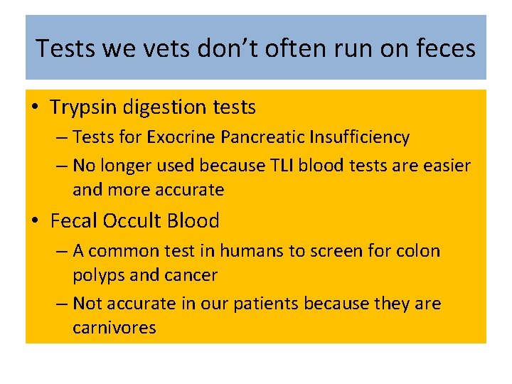 Tests we vets don’t often run on feces • Trypsin digestion tests – Tests