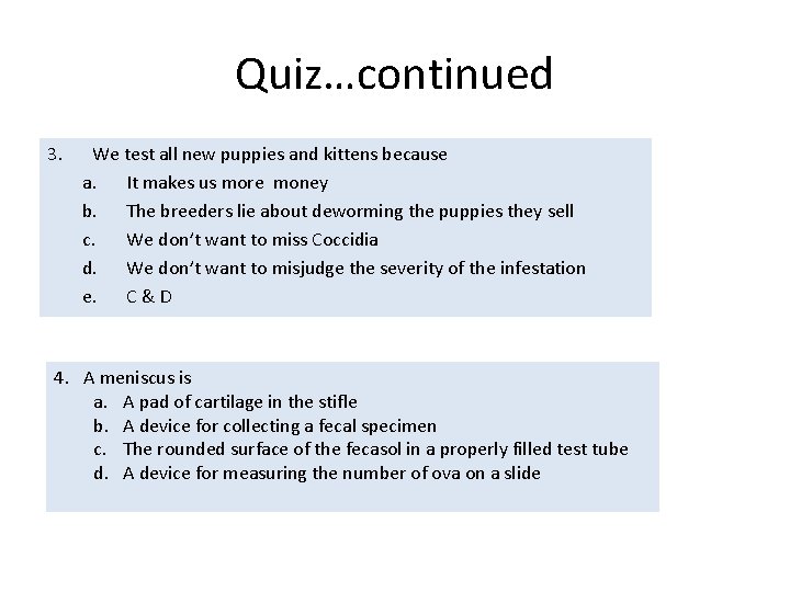 Quiz…continued 3. We test all new puppies and kittens because a. It makes us