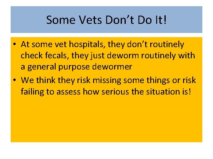 Some Vets Don’t Do It! • At some vet hospitals, they don’t routinely check