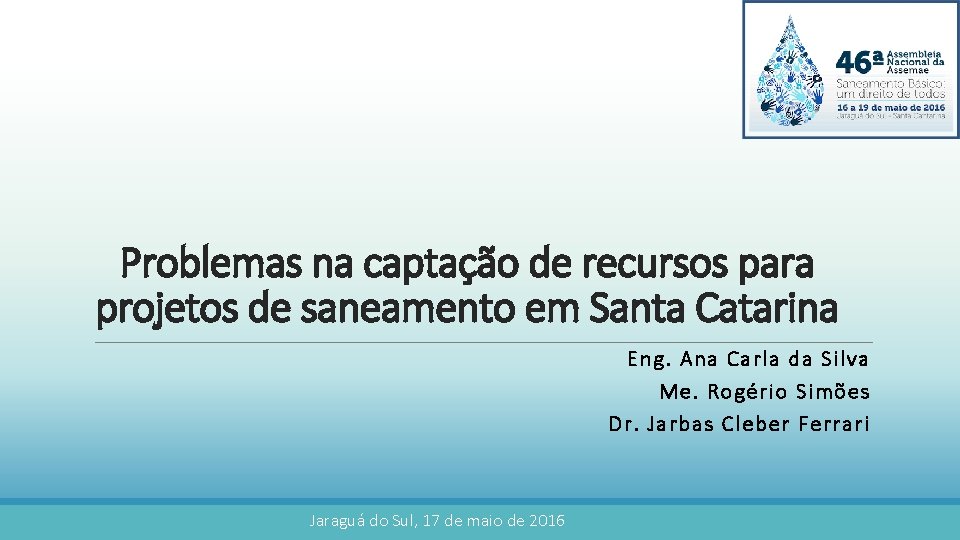 Problemas na captação de recursos para projetos de saneamento em Santa Catarina Eng. Ana