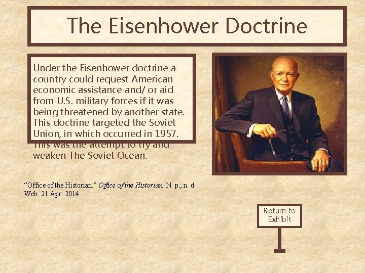 The Eisenhower Doctrine Under the Eisenhower doctrine a country could request American economic assistance