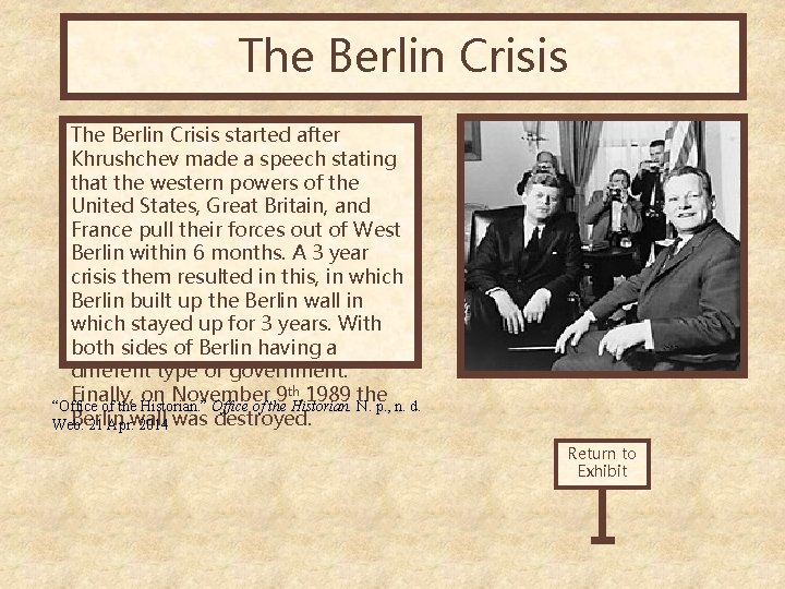 The Berlin Crisis started after Khrushchev made a speech stating that the western powers