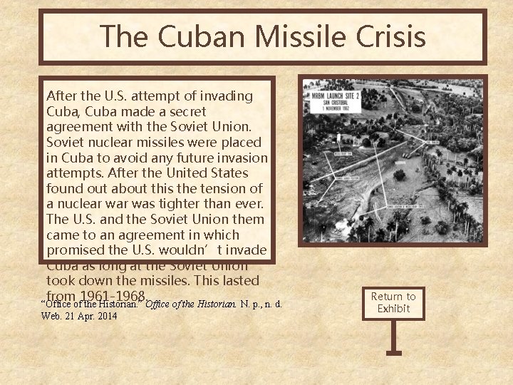 The Cuban Missile Crisis After the U. S. attempt of invading Cuba, Cuba made