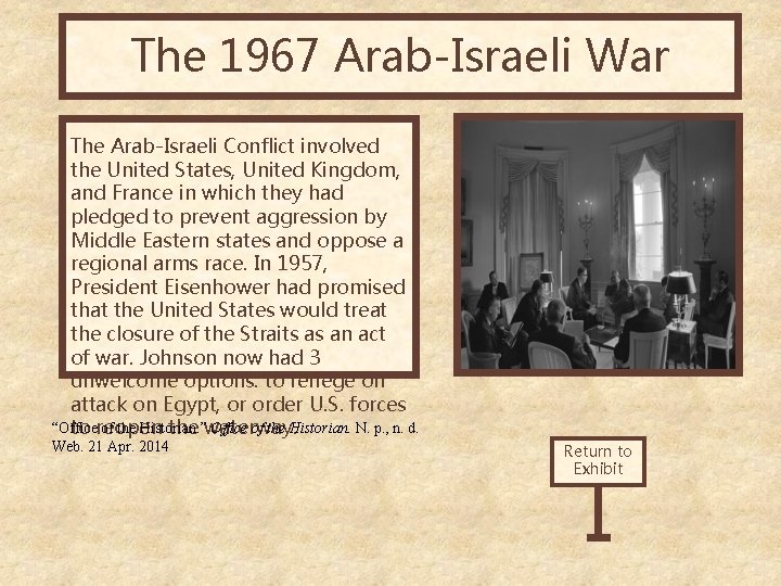 The 1967 Arab-Israeli War The Arab-Israeli Conflict involved the United States, United Kingdom, and