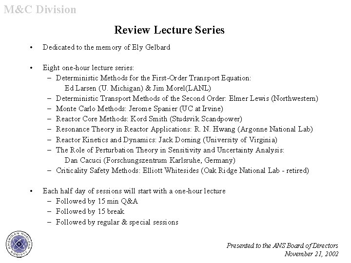 M&C Division Review Lecture Series • Dedicated to the memory of Ely Gelbard •