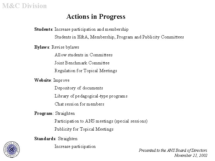 M&C Division Actions in Progress Students: Increase participation and membership Students in H&A, Membership,