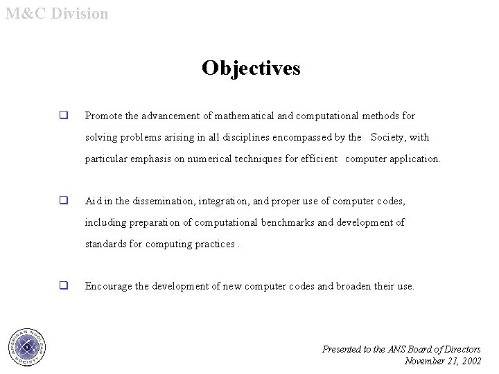 M&C Division Objectives q Promote the advancement of mathematical and computational methods for solving