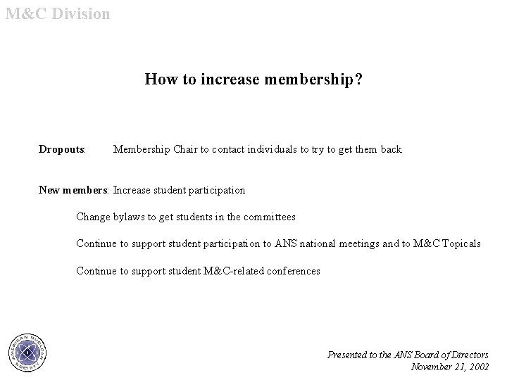 M&C Division How to increase membership? Dropouts: Membership Chair to contact individuals to try