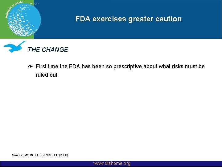 FDA exercises greater caution THE CHANGE First time the FDA has been so prescriptive