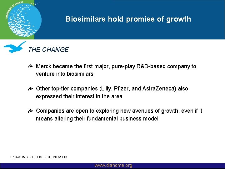 Biosimilars hold promise of growth THE CHANGE Merck became the first major, pure-play R&D-based