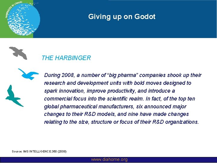 Giving up on Godot THE HARBINGER During 2008, a number of “big pharma” companies