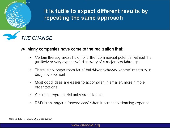 It is futile to expect different results by repeating the same approach THE CHANGE