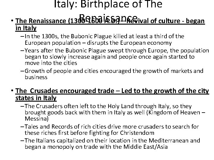 Italy: Birthplace of The Renaissance • The Renaissance (1300 -1600 A. D. )—Revival of