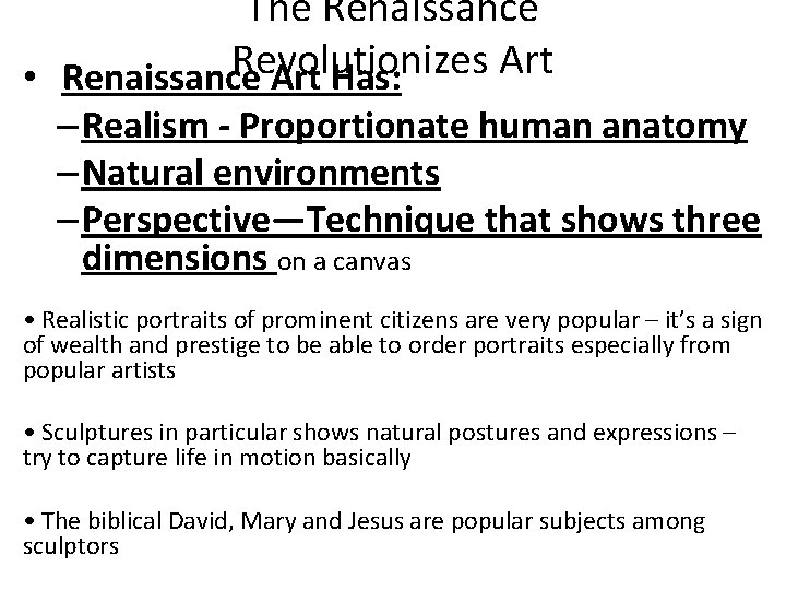 The Renaissance Revolutionizes Art • Renaissance Art Has: – Realism - Proportionate human anatomy