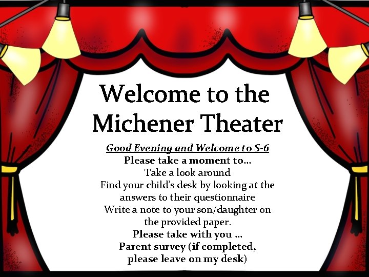 Welcome to the Michener Theater Good Evening and Welcome to S-6 Please take a
