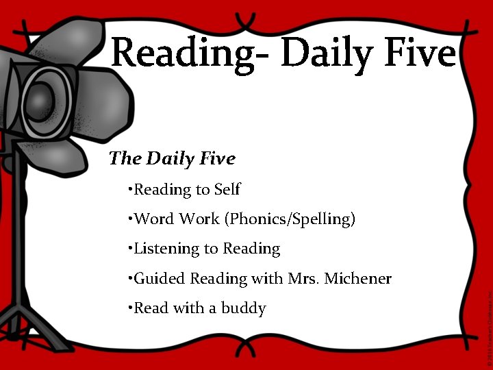Reading- Daily Five The Daily Five • Reading to Self • Word Work (Phonics/Spelling)
