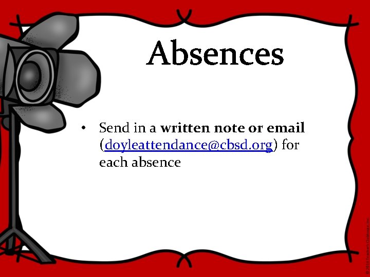 Absences • Send in a written note or email (doyleattendance@cbsd. org) for each absence