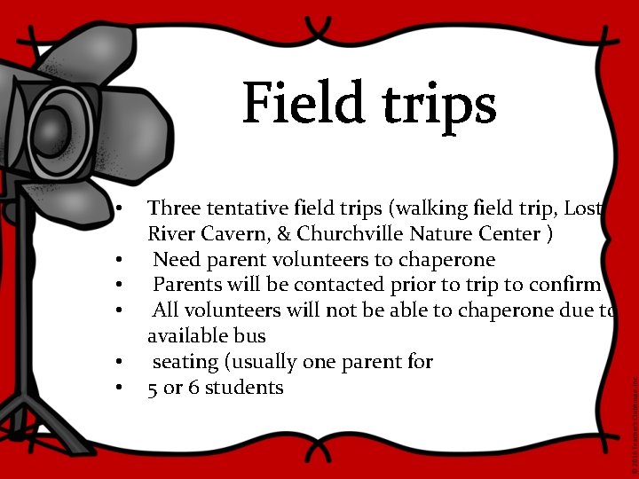 Field trips • • • Three tentative field trips (walking field trip, Lost River